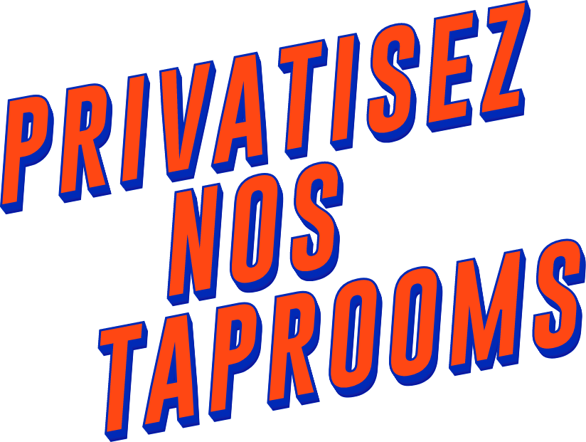 Privatiser nos taprooms