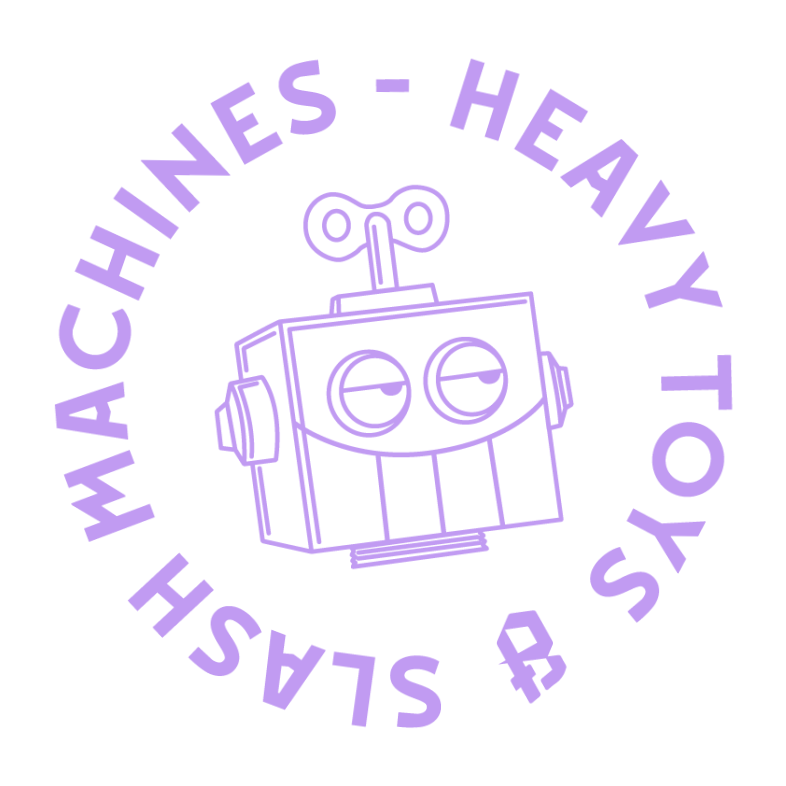 Heavy Toys & Slash Machines